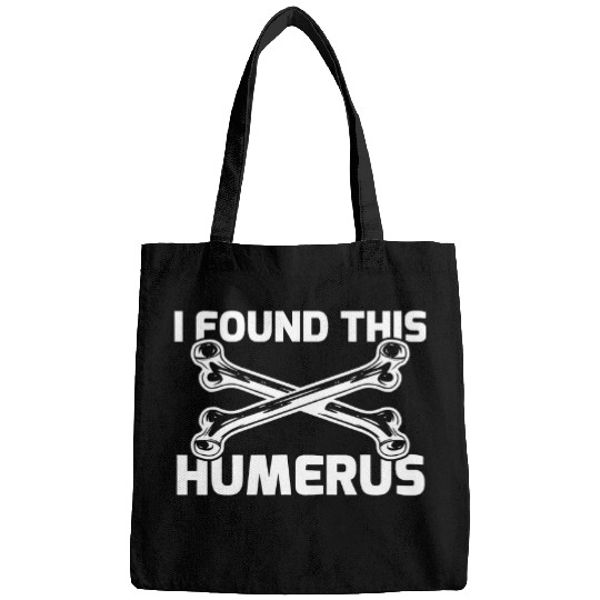 I Found This Humerus Bone Surgeon Doctor 1 Bags