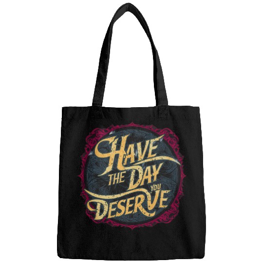 Book Fun Have the Day You Deserve Sassy Spicy Graphic Book lovers Bags