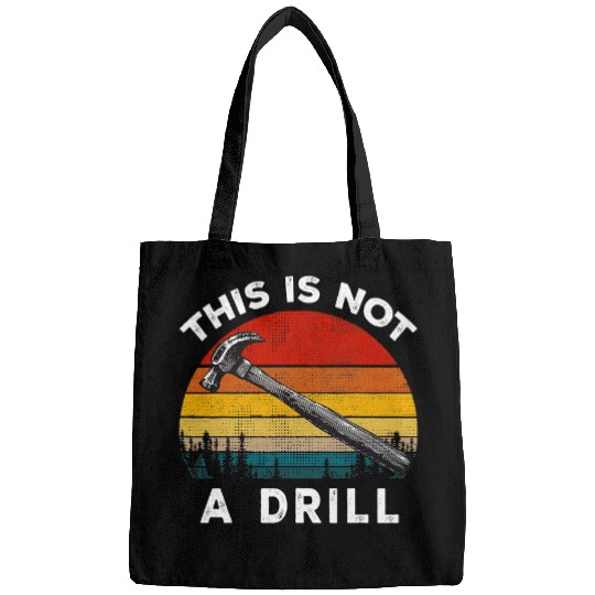 Woodworker Job vintages This Is Not A Drill Funny Carpenter Woodworking Tee Bags