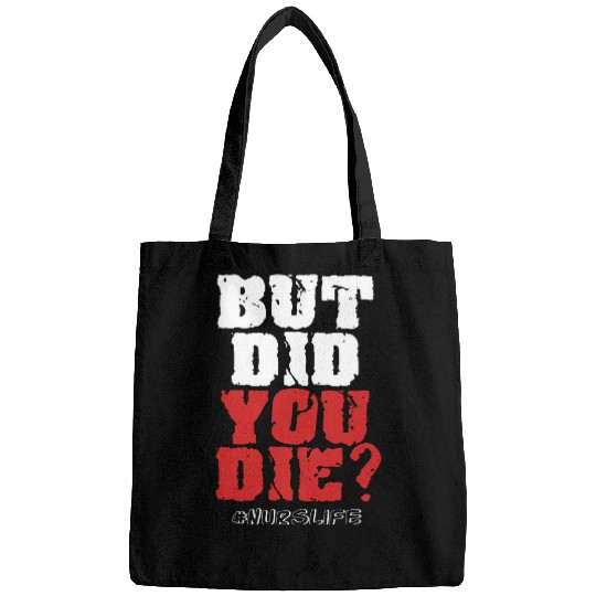 nurses Job But Did You Die nurses Life Nursing Student Funny Gift 2 Bags