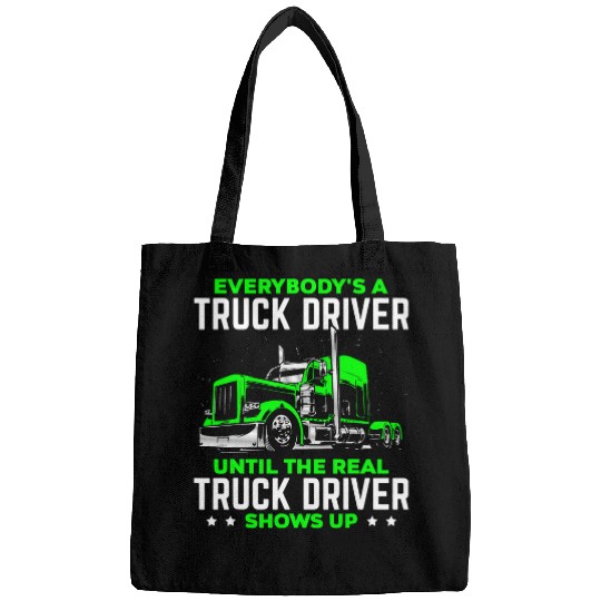 Truck Fun Big Rig Trucker Funny Until The Real Truck Driver Shows Up 1 Bags