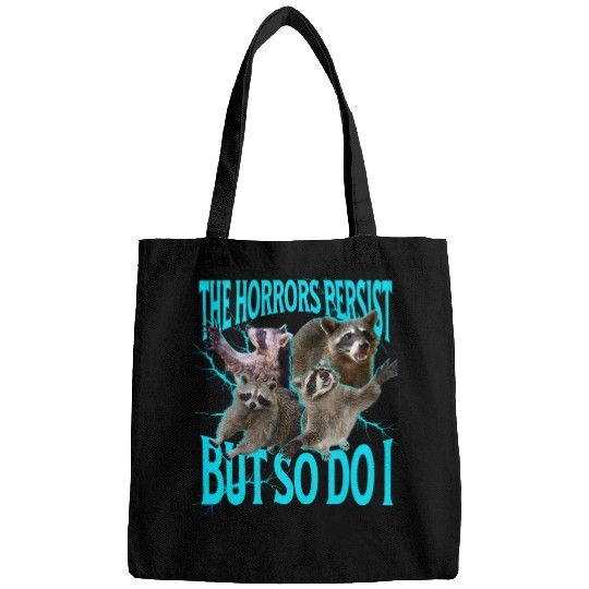 Raccoon Pet The Horrors Persist but So Do I Funny Raccoon Meme Bags