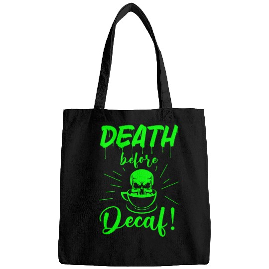 Coffee Fun skull death before decaf Skeletons coffee acid green gothic Bags