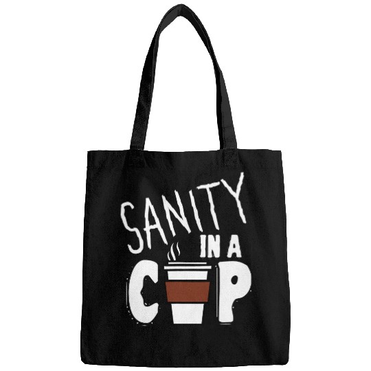 Coffee Fun Sanity in a cup funny coffee lover for caffeines addict Bags