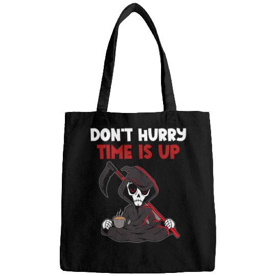 Coffee Fun Dont Hurry Time Is Up Coffee Grim Reaper Dark Humor Lover 1 Bags