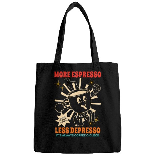 Coffee Fun More Espresso Less Depresso It s Always Coffee O clock Bags