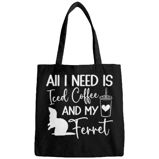 Coffee Fun Ferret Lovers Coffee Funny All I Need Is Coffee My Ferret Bags