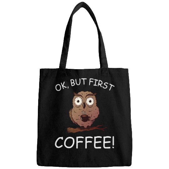 Coffee Fun Night owl owl bird Ok but first Coffee owl forest Bags