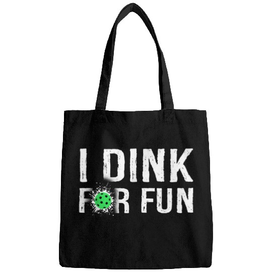 Sport Pickleball I Dink For Fun Funny Pickleball Bags