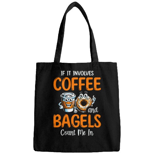 Coffee Fun If It Involves Coffee And Bagels Count Me In Bagel Lover Bags