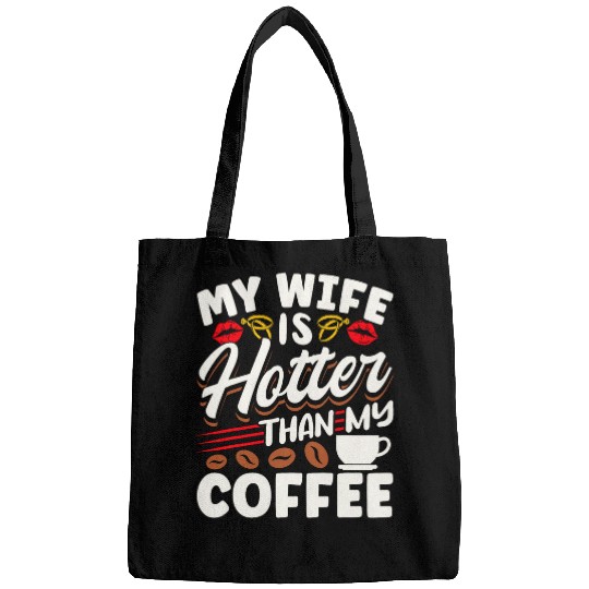 Coffee Fun Sarcastic Quote My Wife Is Hotter Than My Coffee Bags