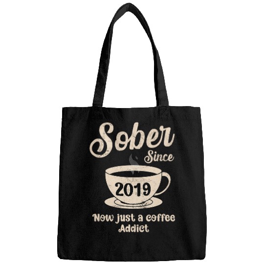 Coffee Fun Sober Since 2019 Now Just A Coffee Addict Sobriety Recovery Bags