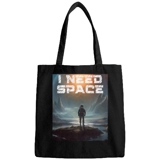 I Need Space Funny Astronaut Quote Spacethemed Humor Cosmic Bags
