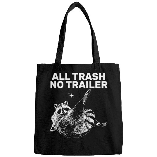 Raccoon Pet Funny Sarcastic Raccoon All Trash No Trailer for Men Women Bags