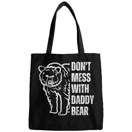 Bear Pet Don t Mess With Daddy Bear Perfect Papa Bear Fathers Day Dad Bags