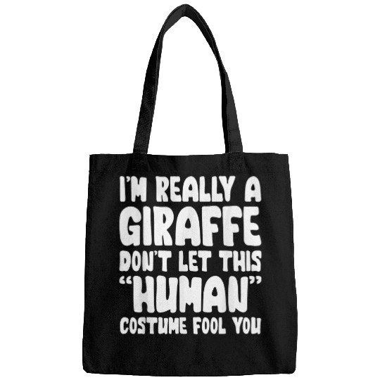 Giraffe Pet I m Really A Giraffe Don t Let This Human Costume Fool You Bags