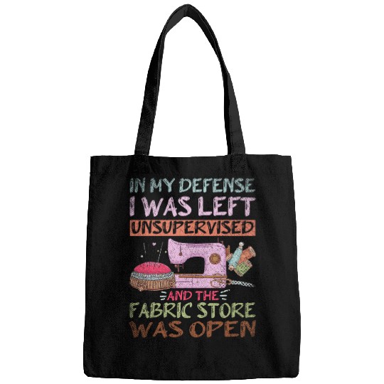 Funny Sewer In My Defense I Was Left Unsupervised Sewing Bags