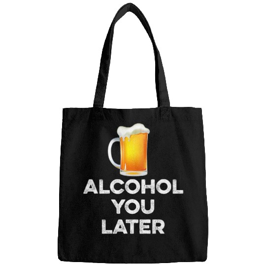 Beer Fun Alcohol You Later Funny Beer Drinker Call Pun Humor Bags