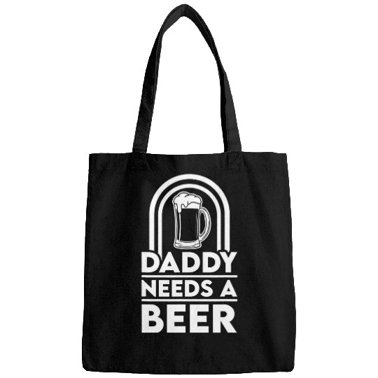 Beer Fun Daddy Needs A Beer Funny Beer Dad Father s Day Drinking 7 Bags