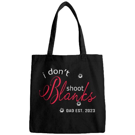 Fathers Day Funny New Dad I Dont Shoot Blanks Est Bags