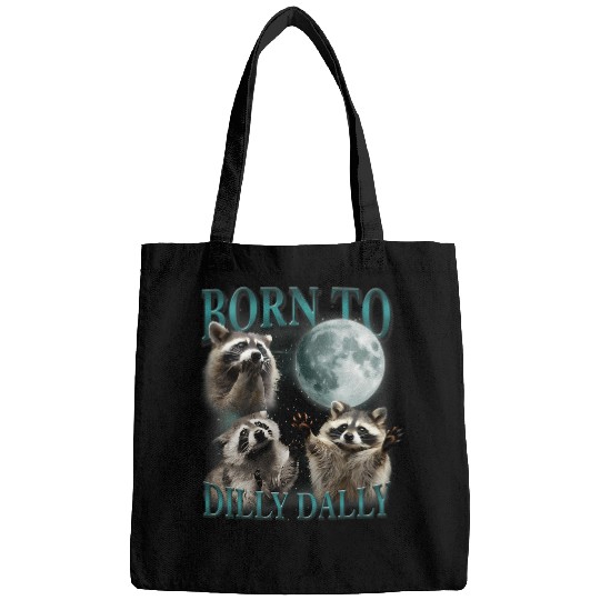 Raccoon Pet Born To Dilly Dally Funny Raccoon Lover Bags