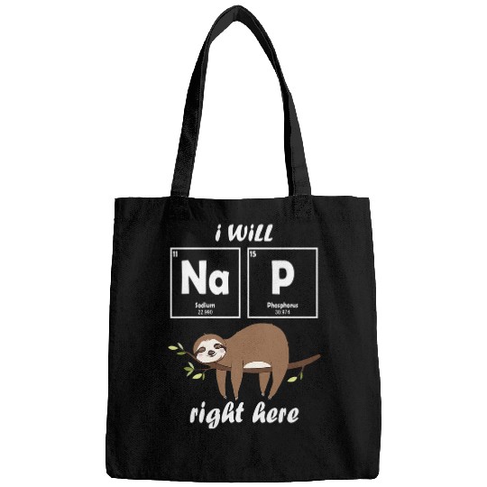 Sloth Pet Kawaii Sloth I will Nap Right here Funny Science Nap Sloths Bags