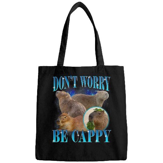capybaras Pet Dont Worry Be Cappy Funny Animal capybaras Meme Bags