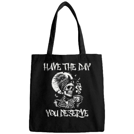 Coffee Fun Have The Day You Deserve Funny Sarcastic Skull Coffee Bags