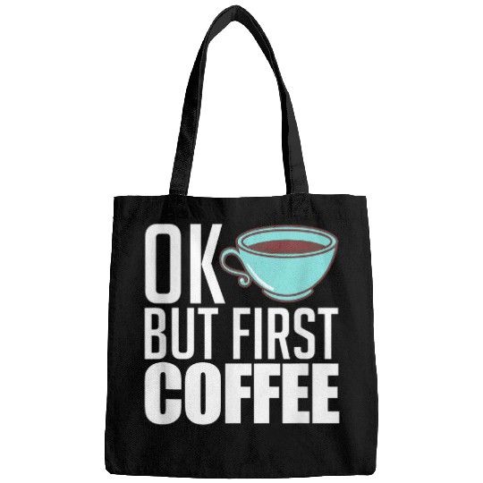 Coffee Fun Ok But First Coffee caffeines Coffee Lover Bags