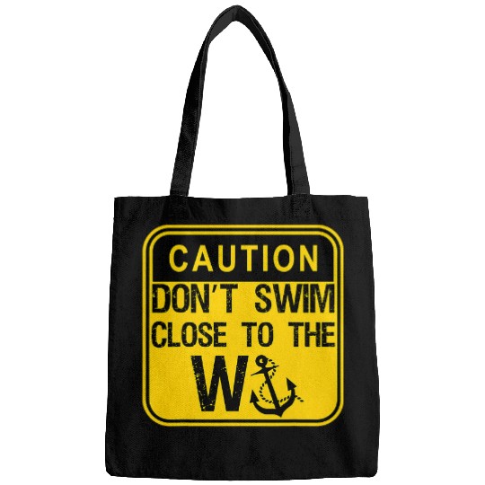 Funny W anchor Dont Swim Close To the W Anchor Bags