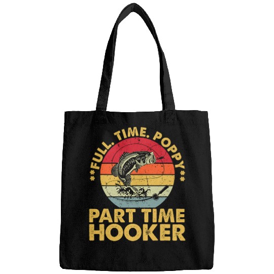 Fishing Full Time Poppy Part Time Hooker Funny Fathers Day Bags