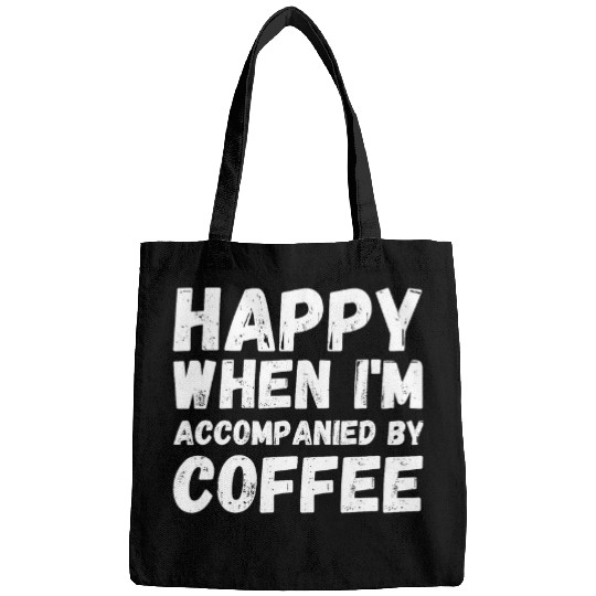 Coffee Fun Happy With Coffee for Coffee Lovers Bags