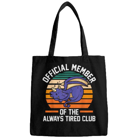 Dragon Pet Official Member of the Always tired Club Dragons Bags