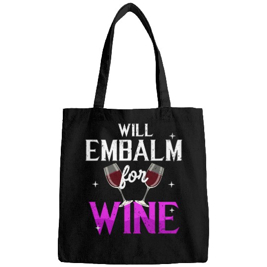 Wines Fun Funny Embalmer Will Embalm For Wines Mortician Drinking Bags