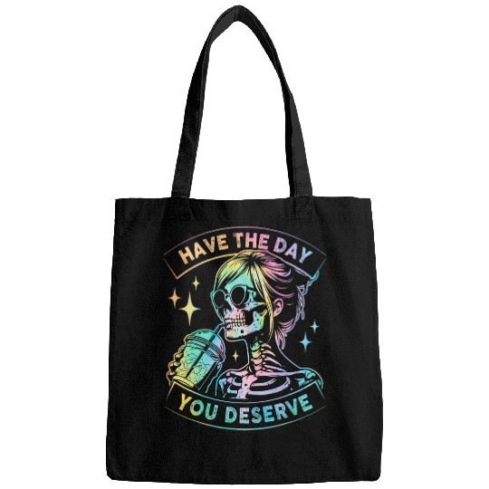 Coffee Fun Have The Day You Deserve Skeletons Drink Coffee Bags