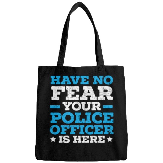 Have No Fear Your Police Officer Is Here Law Enforcement 1 Bags