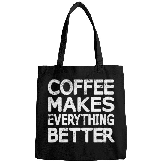Coffee Fun vintages Funny Coffee Makes Everything Better Coffee Lovers Bags