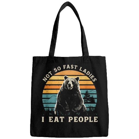 Bear Pet Bear Warning Not So Fast Ladies I Eat People Humorous Bags