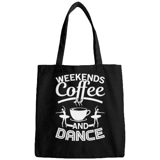 Coffee Fun CF Coffee Weekends Coffee And Dance Dance Mom Funny Bags