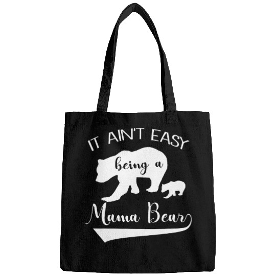 Bear Pet Mama Bear Tee Ain t Easy Being A Mama Bear Mothers Day Bags