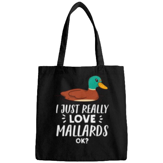 Duck Pet Funny Mallard Duck Lover Gift I Just Really Love Mallards Bags