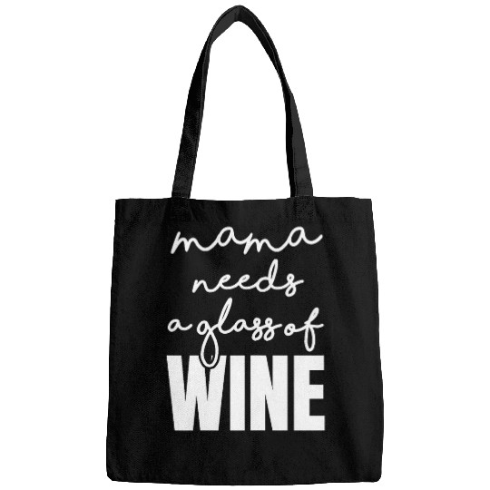 Wines Fun Mama Needs a Glass of Wines Drinking Tired Mom Sayings Funny Bags