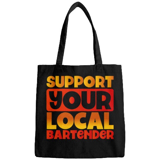 Bartender Job Support Your Local Bartender Barkeeper Bags