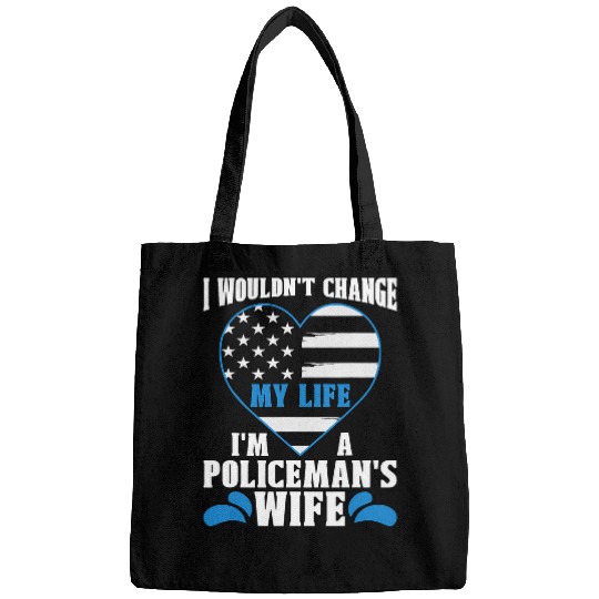 I Wouldnt Change My Life Im Law Enforcement Police Officer Bags