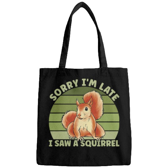 Squirrel Pet Cute Rodent Sorry I m Late I Saw A Squirrel Bags