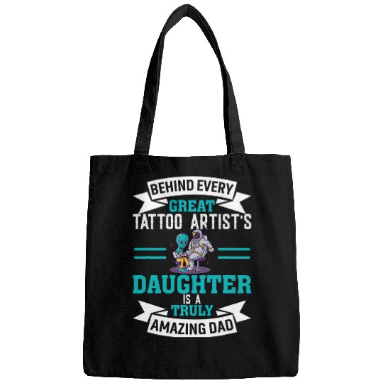Behind Every Great Tattoo Artists Daughter Dad Bags