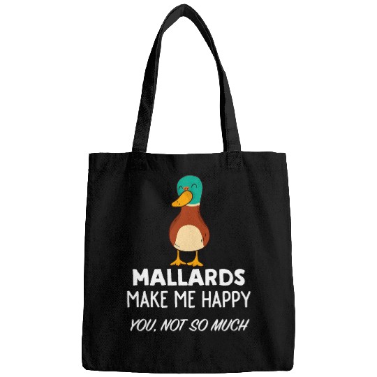 Duck Pet Funny Mallard Duck Lover Gift Mallard Ducks Make Me Happy Bags