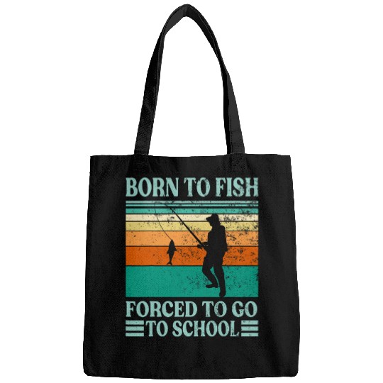 Born To Go Fishing Forced School Funny Men Women Kids Boys 1 Bags