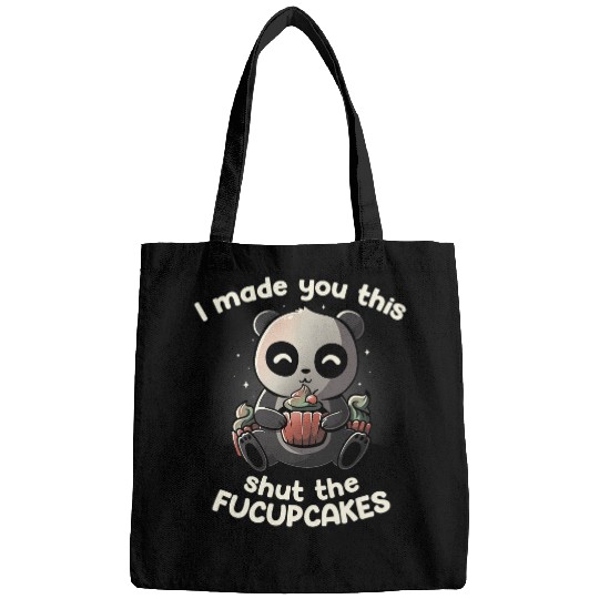 Panda Pet I Made You This Shut The Fucupcakes Funny Cupcake Panda 324 Bags