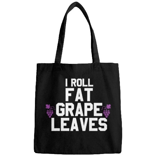 Wines Fun Funny I Roll Fat Grape Leaves Wines Lover Grape Lovers Bags